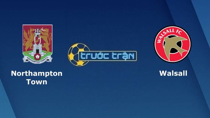 Northampton Town vs Walsall – Soi kèo hôm nay 01h00 06/10/2021 – League Trophy Anh