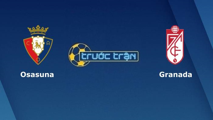 Osasuna vs Granada – Soi kèo hôm nay 02h00 23/10/2021 – VĐQG Tây Ban Nha