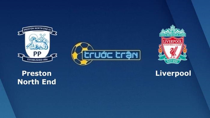 Preston vs Liverpool – Soi kèo hôm nay 01h45 28/10/2021 – Carabao Cup