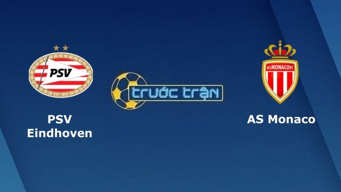 PSV Eindhoven vs AS Monaco – Soi kèo hôm nay 02h00 22/10/2021 – Eurropa League
