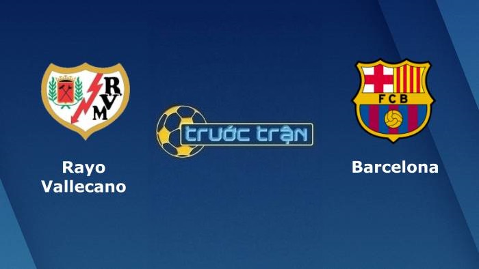 Rayo Vallecano vs Barcelona – Soi kèo hôm nay 00h00 28/10/2021 – VĐQG Tây Ban Nha