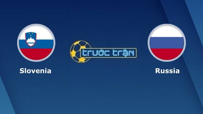 Slovenia vs Nga – Soi kèo hôm nay 01h45 12/10/2021 – Vòng loại World Cup khu vực Châu Âu