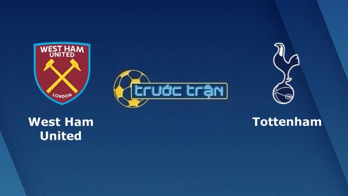 West Ham United vs Tottenham – Soi kèo hôm nay 20h00 24/10/2021 – Ngoại hạng Anh