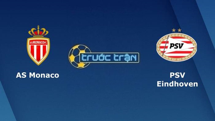 AS Monaco vs PSV Eindhoven – Soi kèo hôm nay 00h45 05/11/2021 – Europa League