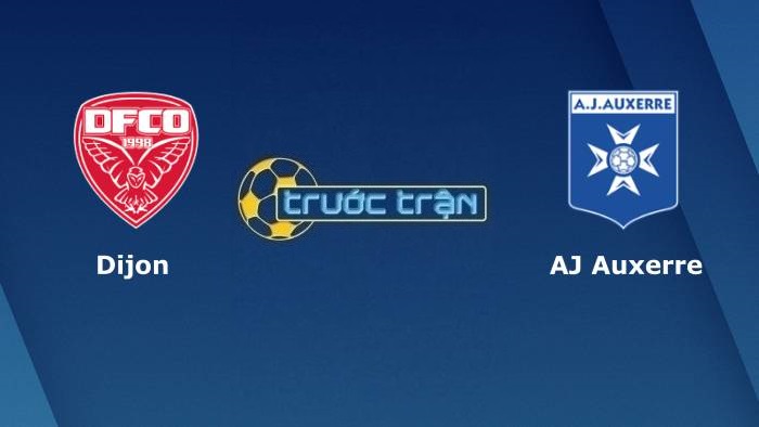 Dijon vs Auxerre – Soi kèo hôm nay 02h45 23/11/2021 – Hạng 2 Pháp