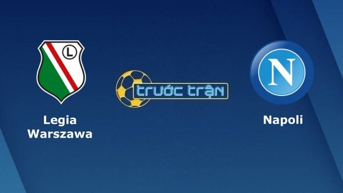 Legia Warszawa vs Napoli – Soi kèo hôm nay 00h45 05/11/2021 – Europa League
