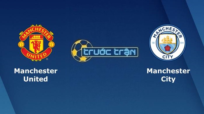 Manchester United vs Manchester City – Soi kèo hôm nay 19h30 06/11/2021 – Ngoại hạng Anh