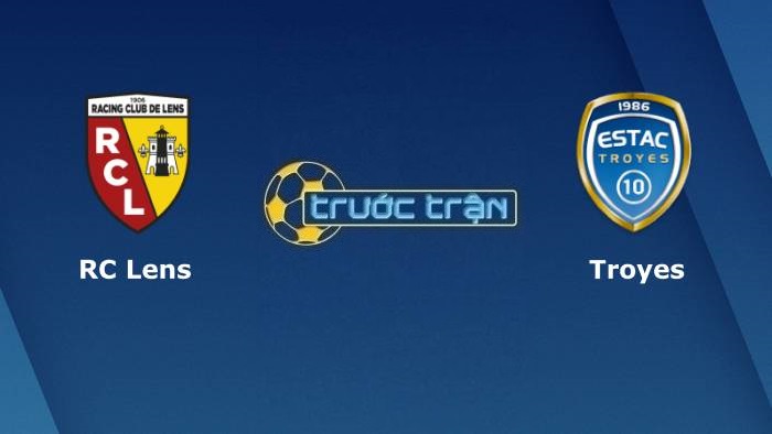 RC Lens vs Troyes – Soi kèo hôm nay 03h00 06/11/2021 – VĐQG Pháp