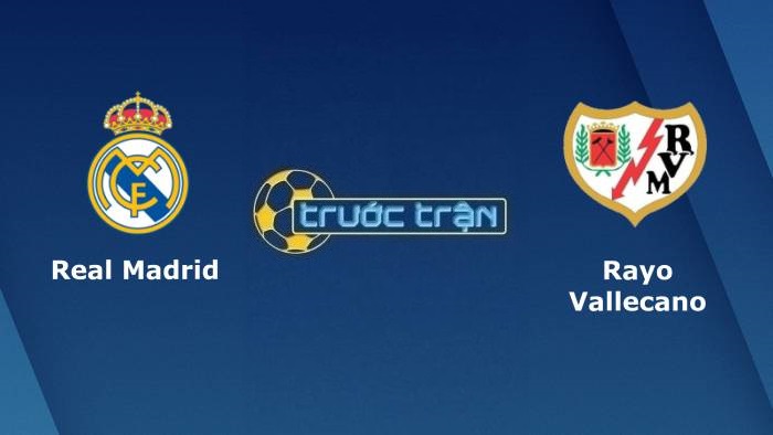 Real Madrid vs Rayo Vallecano – Soi kèo hôm nay 03h00 07/11/2021 – VĐQG Tây Ban Nha