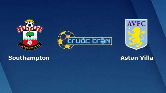 Southampton vs Aston Villa – Soi kèo hôm nay 03h00 06/11/2021 – Ngoại hạng Anh