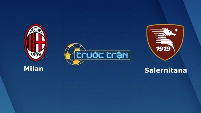 AC Milan vs Salernitana – Soi kèo hôm nay 21h00 04/12/2021 – VĐQG Italia