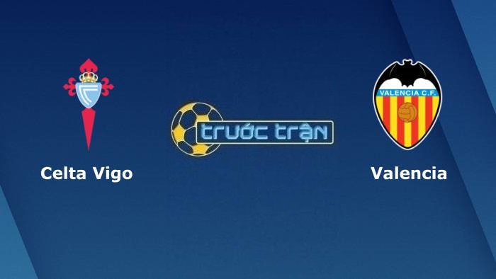 Celta Vigo vs Valencia – Soi kèo hôm nay 03h00 06/12/2021 – VĐQG Tây Ban Nha