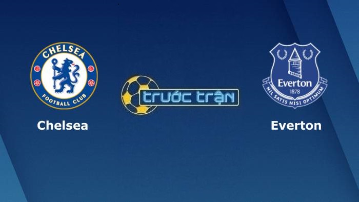 Chelsea vs Everton – Soi kèo hôm nay 02h45 17/12/2021 – Ngoại hạng Anh
