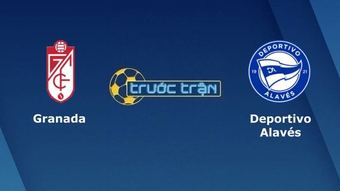 Granada vs Deportivo Alaves – Soi kèo hôm nay 03h00 04/12/2021 – VĐQG Tây Ban Nha