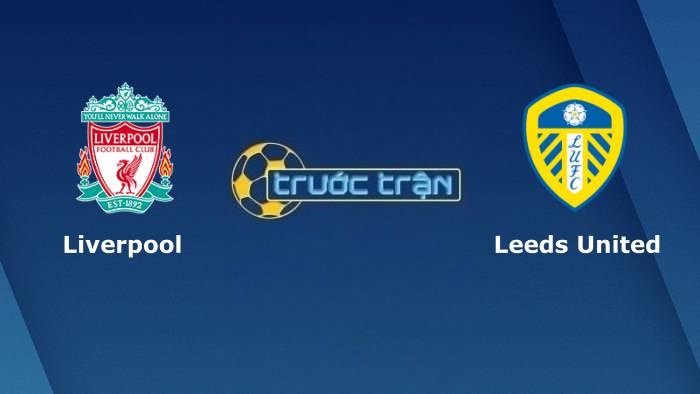 Liverpool vs Leeds United – Soi kèo hôm nay 19h30 26/12/2021 – Ngoại hạng Anh