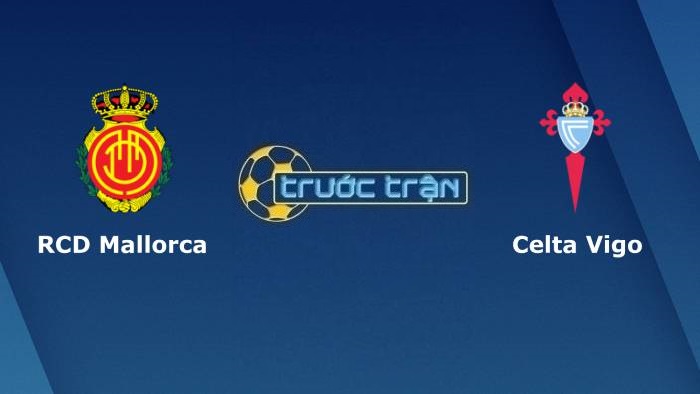 Mallorca vs Celta Vigo – Soi kèo hôm nay 03h00 11/12/2021 – VĐQG Tây Ban Nha