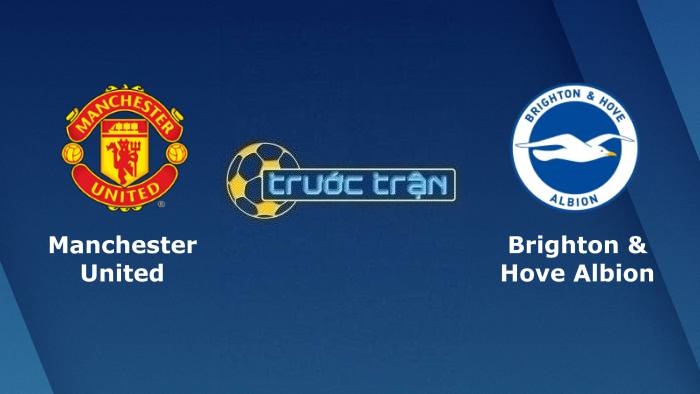 Manchester United vs Brighton – Soi kèo hôm nay 19h30 18/12/2021 – Ngoại hạng Anh