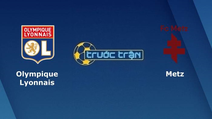 Olympique Lyonnais vs Metz – Soi kèo hôm nay 03h00 23/12/2021 – VĐQG Pháp