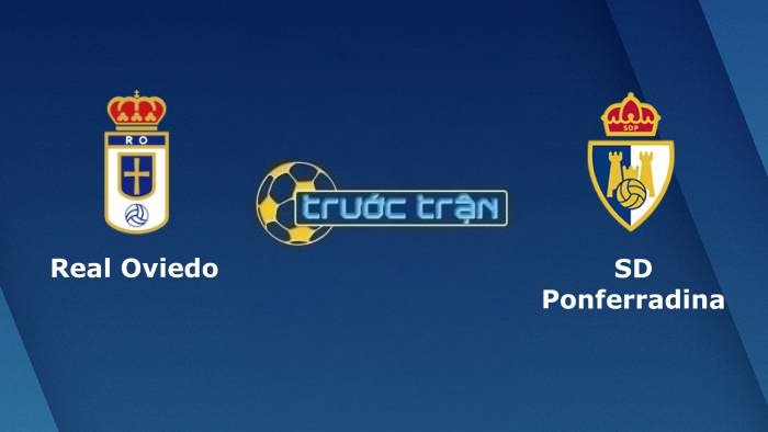 Real Oviedo vs Ponferradina – Soi kèo hôm nay 20h00 31/12/2021 – Hạng 2 Tây Ban Nha