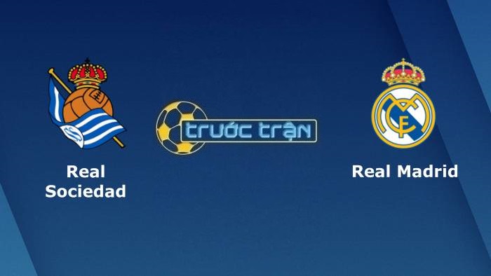 Real Sociedad vs Real Madrid – Soi kèo hôm nay 03h00 05/12/2021 – VĐQG Tây Ban Nha
