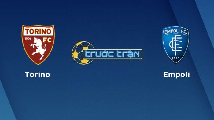 Torino vs Empoli – Soi kèo hôm nay 00h30 03/12/2021 – VĐQG Italia