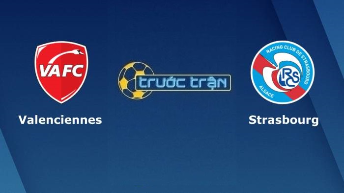 Valenciennes vs Strasbourg – Soi kèo hôm nay 03h00 17/12/2021 – Cúp Quốc gia Pháp