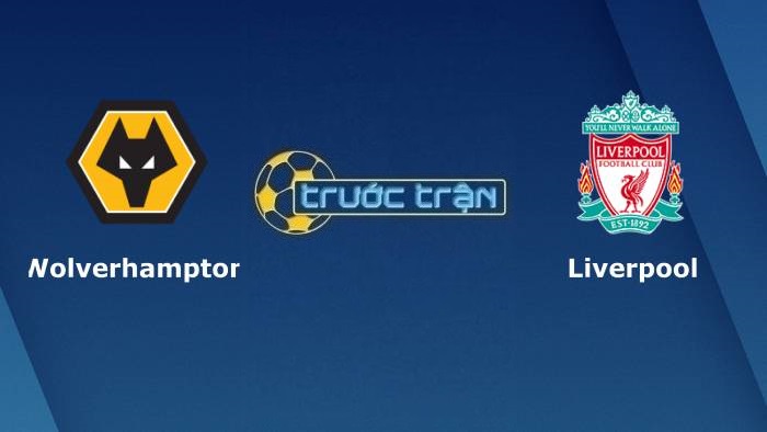 Wolverhampton vs Liverpool – Soi kèo hôm nay 22h00 04/12/2021 – Ngoại hạng Anh
