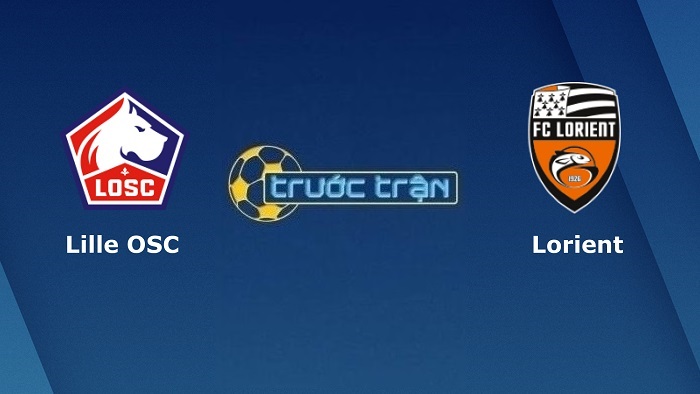 Lille OSC vs Lorient – Soi kèo hôm nay 23h00 08/01/2022 – VĐQG Pháp