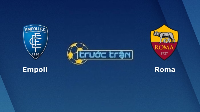 Empoli vs AS Roma – Soi kèo hôm nay 00h00 24/01/2022 – VĐQG Italia