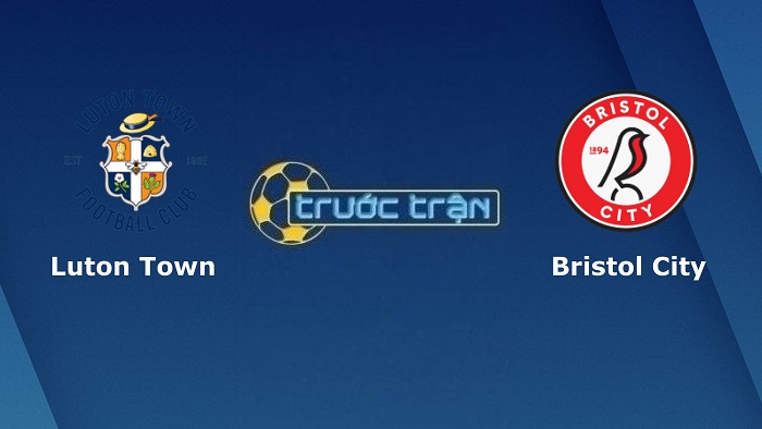 Luton Town vs Bristol City – Soi kèo hôm nay 02h45 26/01/2022 – Hạng nhất Anh
