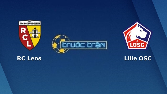 RC Lens vs Lille OSC – Soi kèo hôm nay 03h00 05/01/2022 – Cúp QG Pháp
