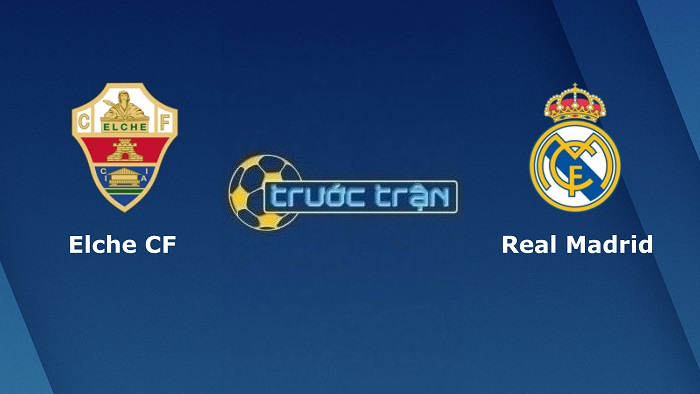 Real Madrid vs Elche – Soi kèo hôm nay 22h15 23/01/2022 – VĐQG Tây Ban Nha