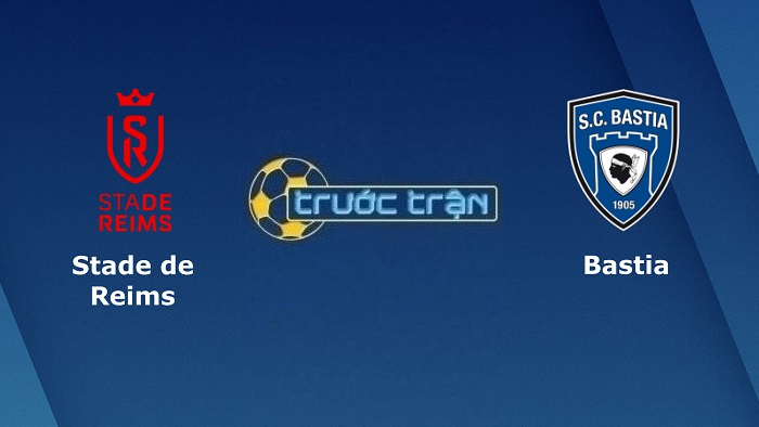 Reims vs SC Bastia – Soi kèo hôm nay 00h30 30/01/2022 – Cúp QG Pháp