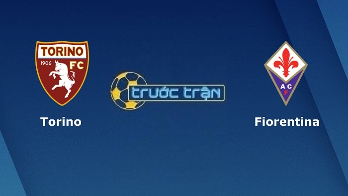 Torino vs Fiorentina – Soi kèo hôm nay 20h30 09/01/2022 – VĐQG Italia