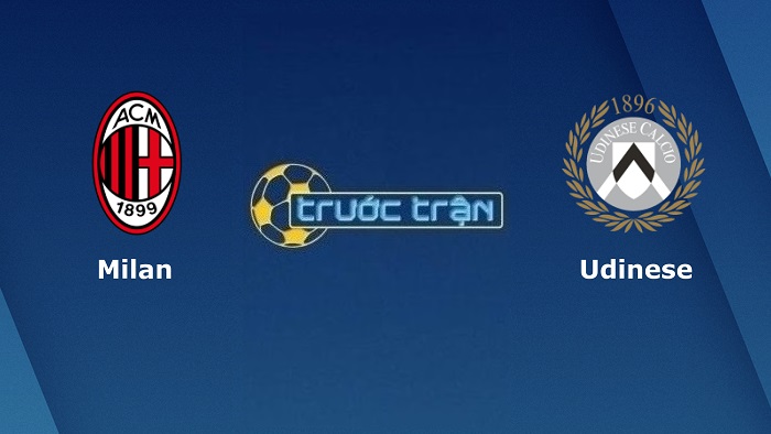 AC Milan vs Udinese – Soi kèo hôm nay 00h45 26/02/2022 – VĐQG Italia