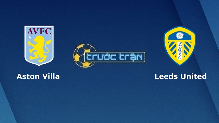 Aston Villa vs Leeds United – Soi kèo hôm nay 03h00 10/02/2022 – Ngoại hạng Anh