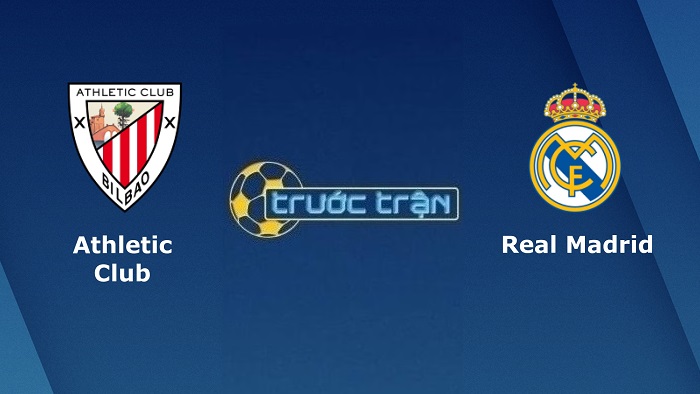Athletic Bilbao vs Real Madrid – Soi kèo hôm nay 03h30 04/02/2022 – Cúp Nhà vua Tây Ban Nha