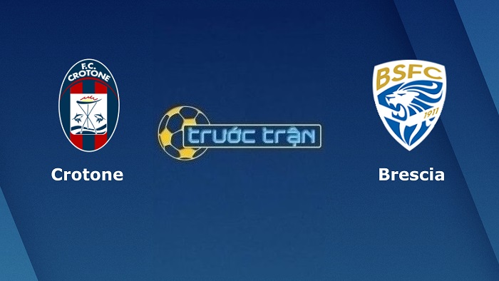 Crotone vs Brescia – Soi kèo hôm nay 00h30 17/02/2022 – Hạng 2 Italia