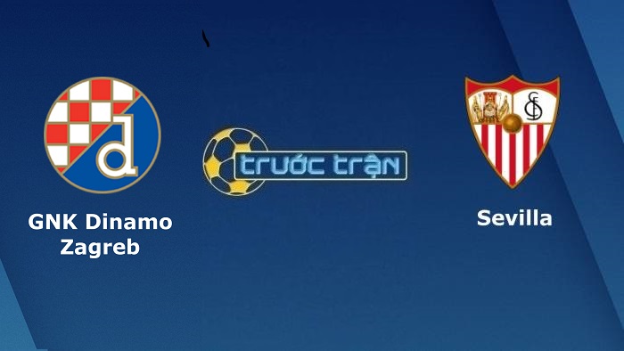 Dinamo Zagreb vs Sevilla – Soi kèo hôm nay 00h45 25/02/2022 – Europa League