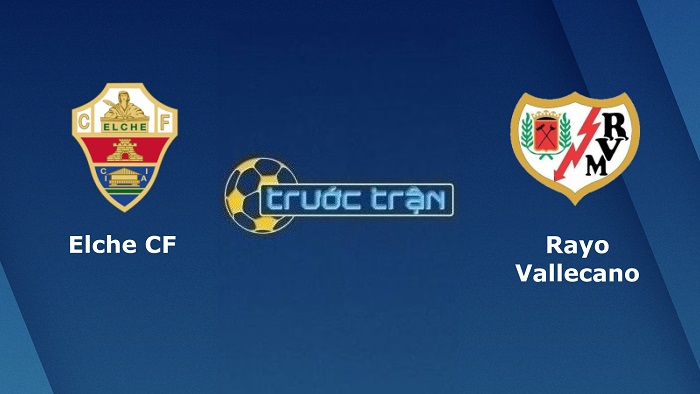 Elche vs Rayo Vallecano – Soi kèo hôm nay 03h00 19/02/2022 – VĐQG Tây Ban Nha