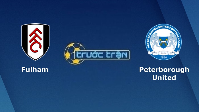 Fulham vs Peterborough – Soi kèo hôm nay 02h45 24/02/2022 – Hạng nhất Anh