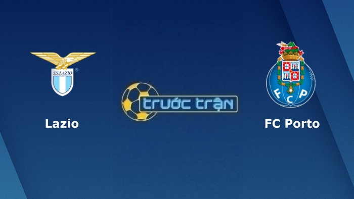 Lazio vs Porto – Soi kèo hôm nay 00h45 25/02/2022 – Europa League