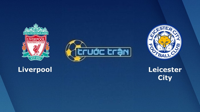 Liverpool vs Leicester City – Soi kèo hôm nay 02h45 11/02/2022 – Ngoại hạng Anh