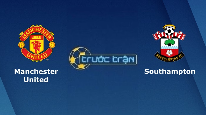 Manchester United vs Southampton – Soi kèo hôm nay 19h30 12/02/2022 – Ngoại hạng Anh