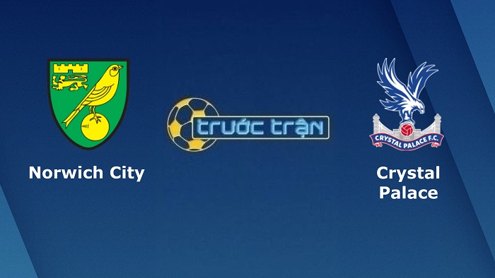 Norwich City vs Crystal Palace – Soi kèo hôm nay 02h45 10/02/2022 – Ngoại hạng Anh