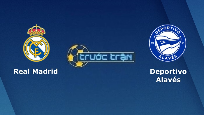 Real Madrid vs Deportivo Alaves – Soi kèo hôm nay 03h00 20/02/2022 – VĐQG Tây Ban Nha