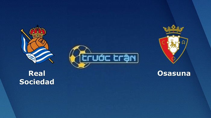 Real Sociedad vs Osasuna – Soi kèo hôm nay 00h30 28/02/2022 – VĐQG Tây Ban Nha