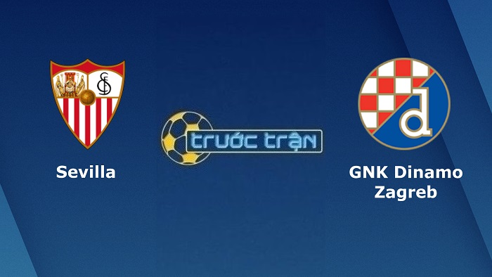 Sevilla vs Dinamo Zagreb – Soi kèo hôm nay 03h00 18/02/2022 – Europa League