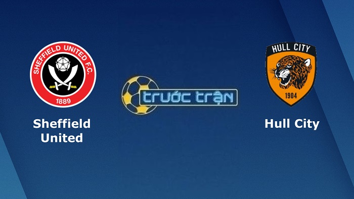 Sheffield United vs Hull City – Soi kèo hôm nay 02h45 16/02/2022 – Hạng nhất Anh