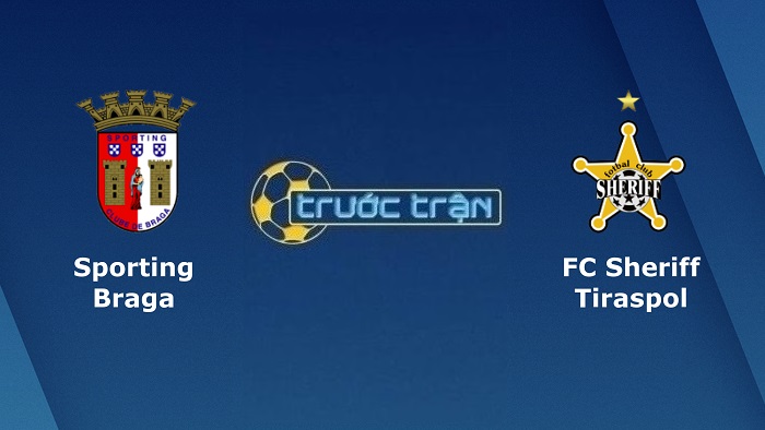 Sporting Braga vs Sheriff Tiraspol – Soi kèo hôm nay 03h00 25/02/2022 – Europa League